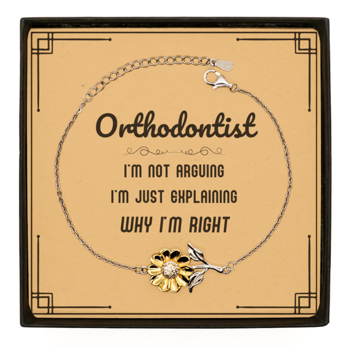 Orthodontist Sunflower Bracelet - I'm Not Arguing, I'm Just Explaining | Graduation Gift