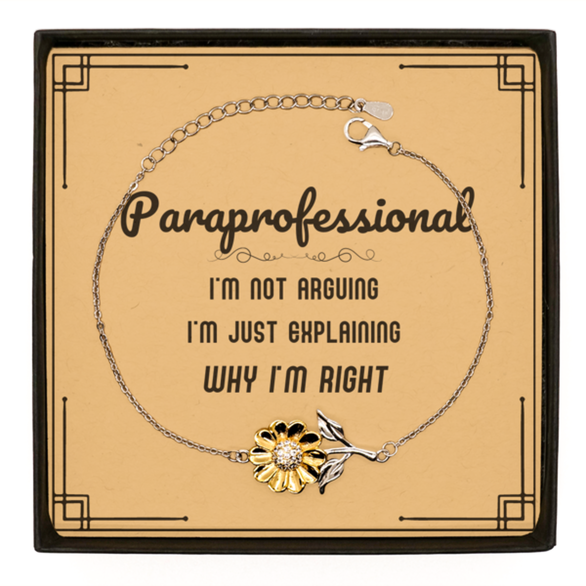 Paraprofessional Sunflower Bracelet - I'm Not Arguing, I'm Just Explaining | Graduation Gift