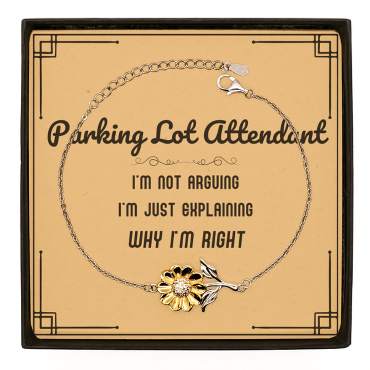 Parking Lot Attendant I'm not Arguing. I'm Just Explaining Why I'm RIGHT Sunflower Bracelet, Funny Saying Quote Parking Lot Attendant Gifts For Parking Lot Attendant Message Card Graduation Birthday Christmas Gifts for Men Women Coworker