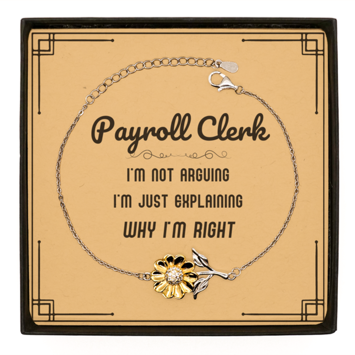 Payroll Clerk Sunflower Bracelet - I'm Not Arguing, Just Explaining | Graduation & Birthday Gift