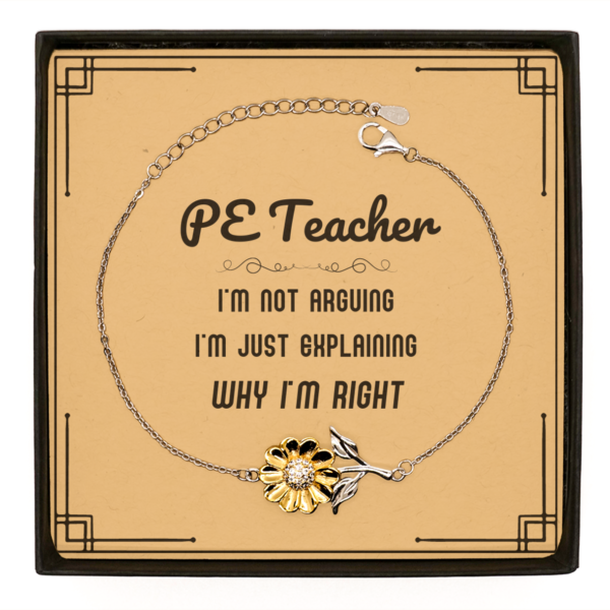 PE Teacher Sunflower Bracelet - I'm Not Arguing Quote | Graduation Gift