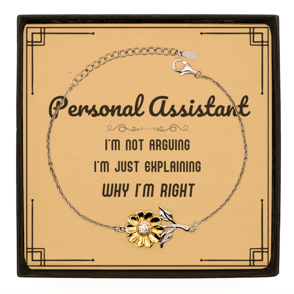 Personal Assistant I'm not Arguing. I'm Just Explaining Why I'm RIGHT Sunflower Bracelet, Funny Saying Quote Personal Assistant Gifts For Personal Assistant Message Card Graduation Birthday Christmas Gifts for Men Women Coworker