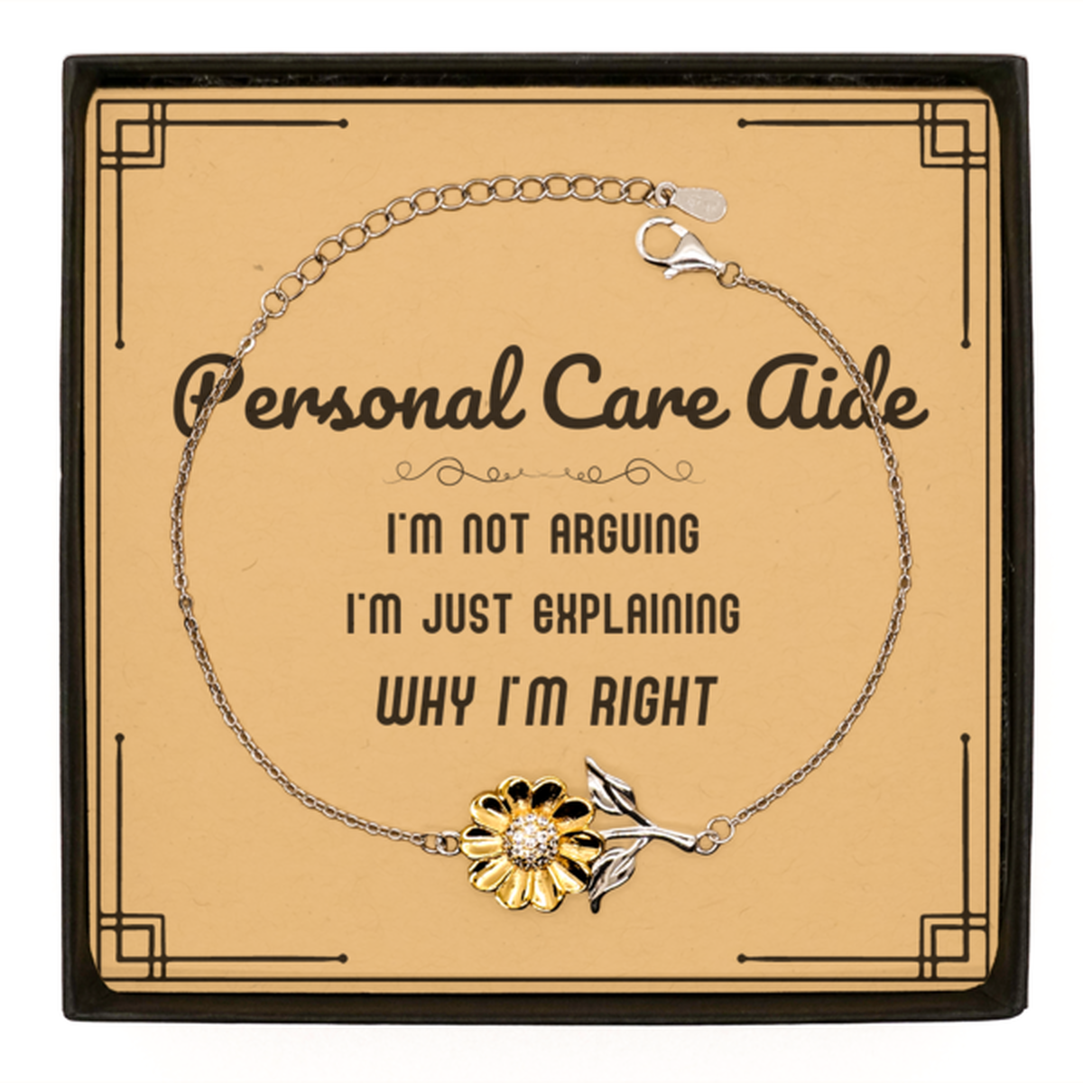 Personal Care Aide Sunflower Bracelet - I'm Not Arguing Quote | Birthday Gift