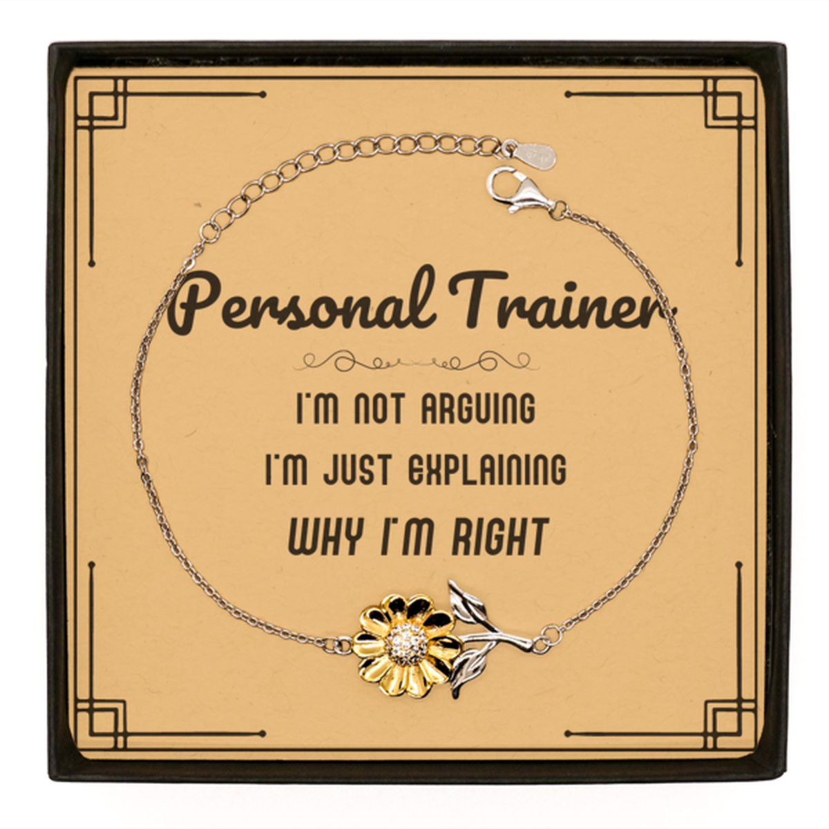 Personal Trainer Sunflower Bracelet - I'm Not Arguing Quote | Graduation Gift
