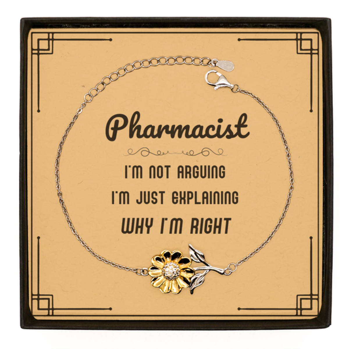 Pharmacist Sunflower Bracelet - I'm Not Arguing, Just Explaining | Graduation Gift