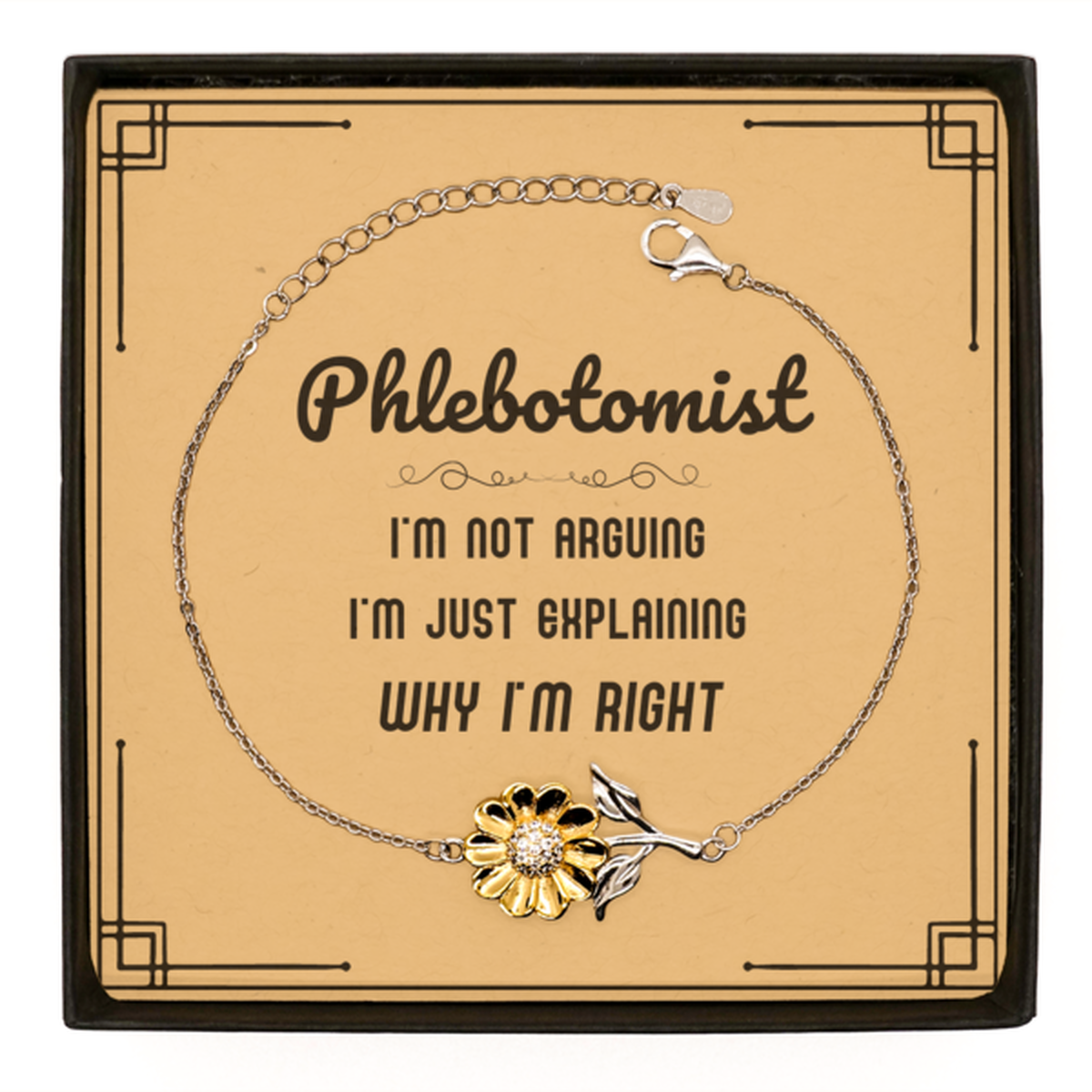 Phlebotomist Sunflower Bracelet - I'm Not Arguing, I'm Just Explaining | Graduation & Birthday Gift