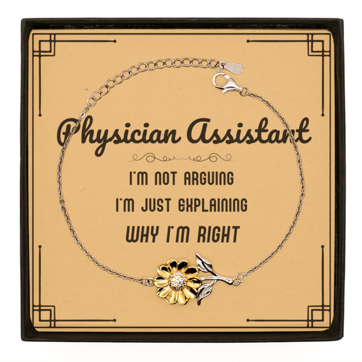 Physician Assistant Sunflower Bracelet - I'm Not Arguing, Just Explaining | Graduation Gift