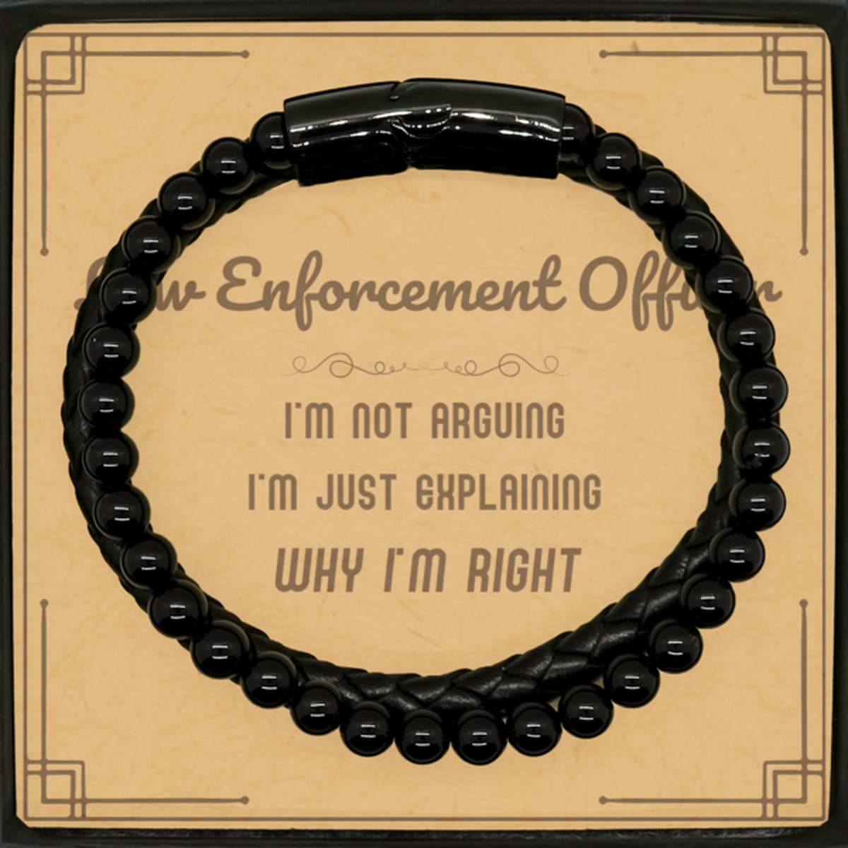 Law Enforcement Officer I'm not Arguing. I'm Just Explaining Why I'm RIGHT Stone Leather Bracelets, Funny Saying Quote Law Enforcement Officer Gifts For Law Enforcement Officer Message Card Graduation Birthday Christmas Gifts for Men Women Coworker