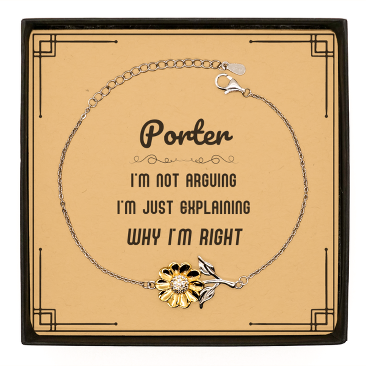 Porter I'm not Arguing. I'm Just Explaining Why I'm RIGHT Sunflower Bracelet, Funny Saying Quote Porter Gifts For Porter Message Card Graduation Birthday Christmas Gifts for Men Women Coworker