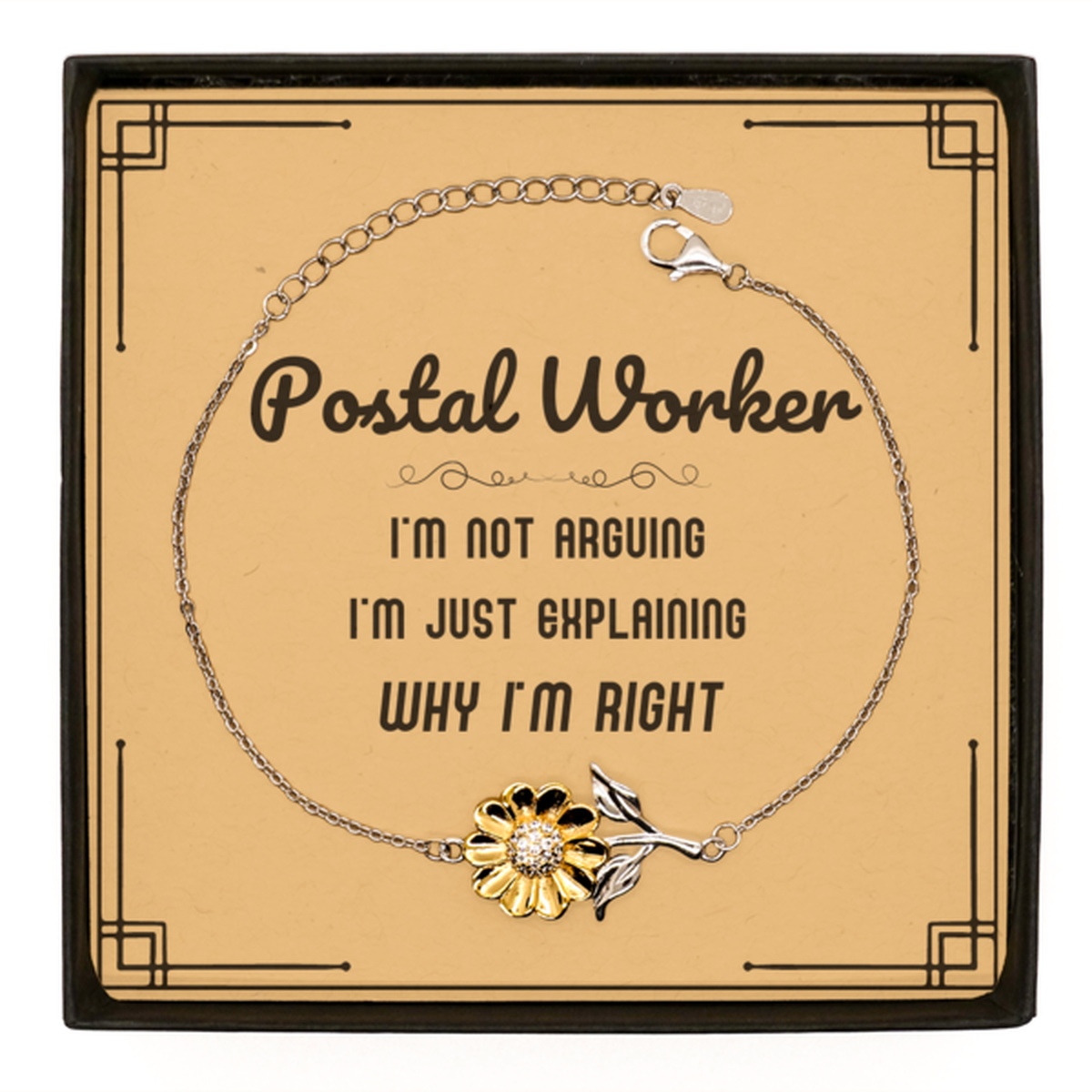 Postal Worker I'm not Arguing. I'm Just Explaining Why I'm RIGHT Sunflower Bracelet, Funny Saying Quote Postal Worker Gifts For Postal Worker Message Card Graduation Birthday Christmas Gifts for Men Women Coworker