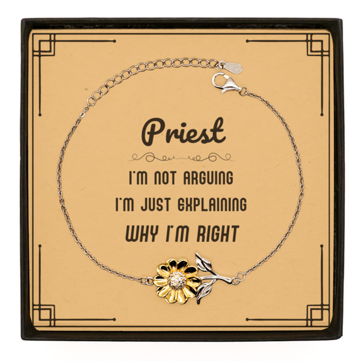 Priest I'm not Arguing. I'm Just Explaining Why I'm RIGHT Sunflower Bracelet, Funny Saying Quote Priest Gifts For Priest Message Card Graduation Birthday Christmas Gifts for Men Women Coworker