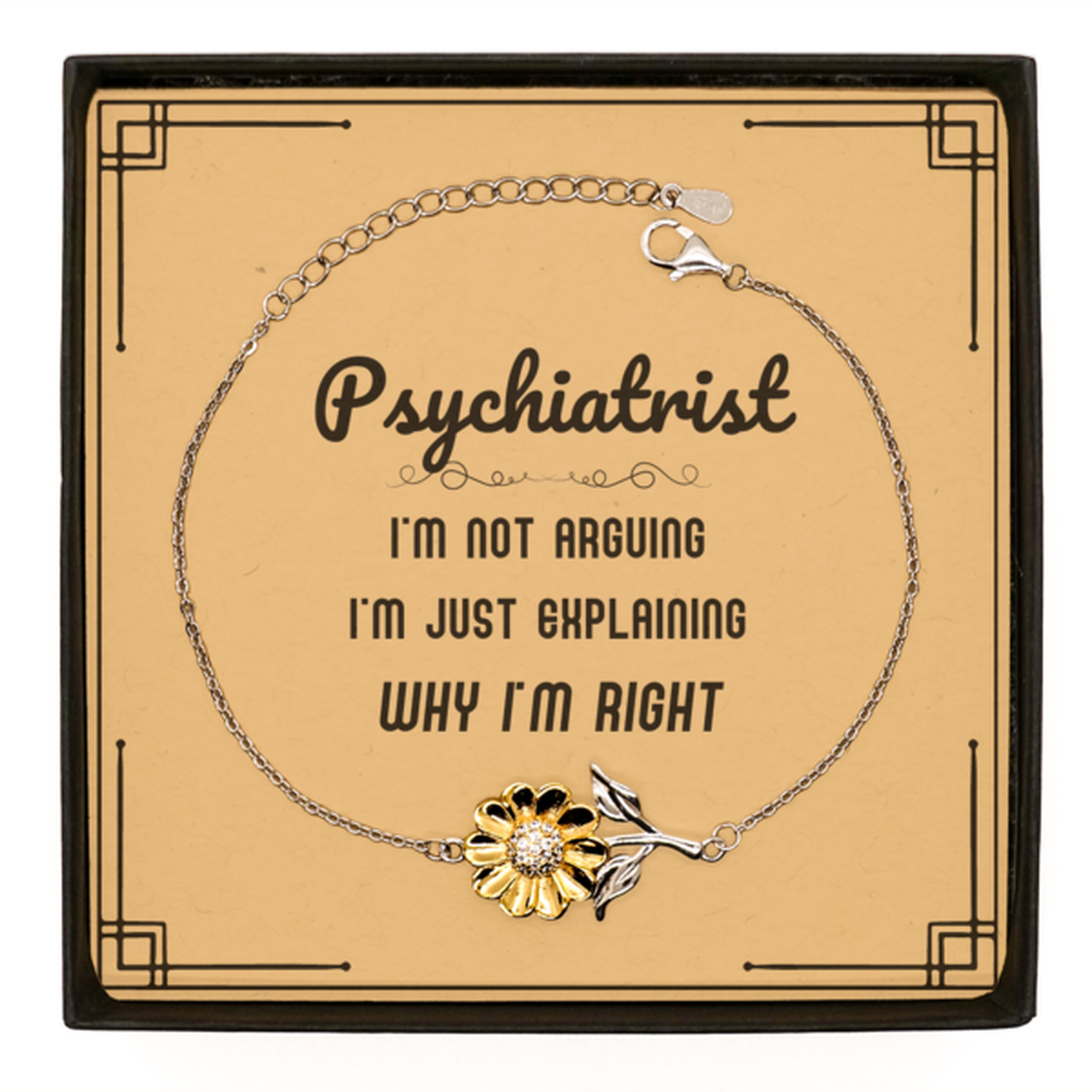 Psychiatrist Sunflower Bracelet - I'm Not Arguing Quote | Graduation Gift