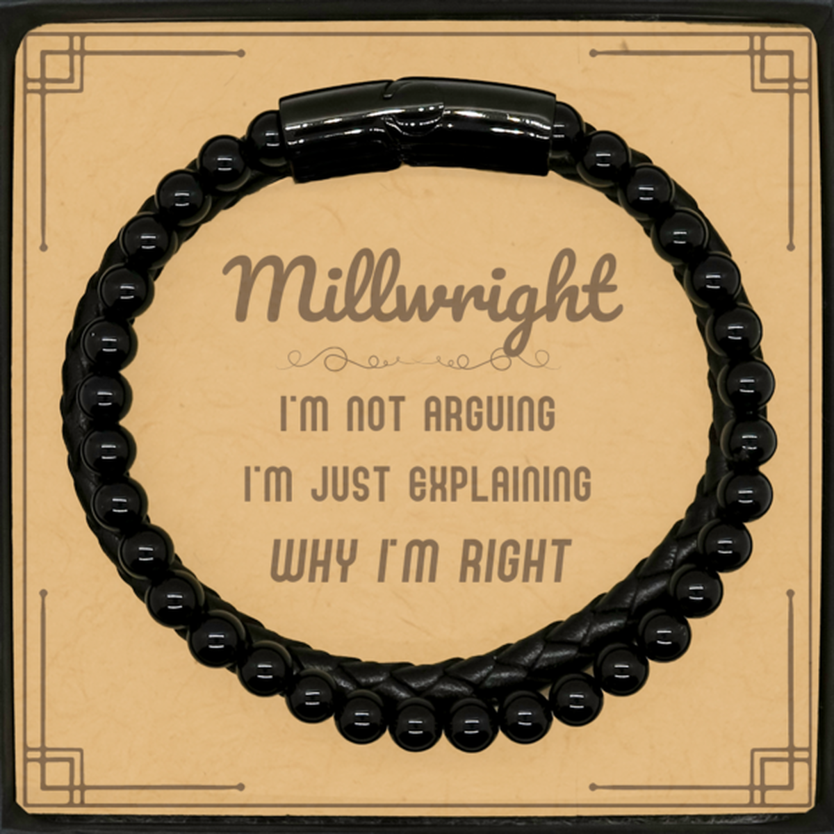 Millwright I'm not Arguing. I'm Just Explaining Why I'm RIGHT Stone Leather Bracelets, Funny Saying Quote Millwright Gifts For Millwright Message Card Graduation Birthday Christmas Gifts for Men Women Coworker