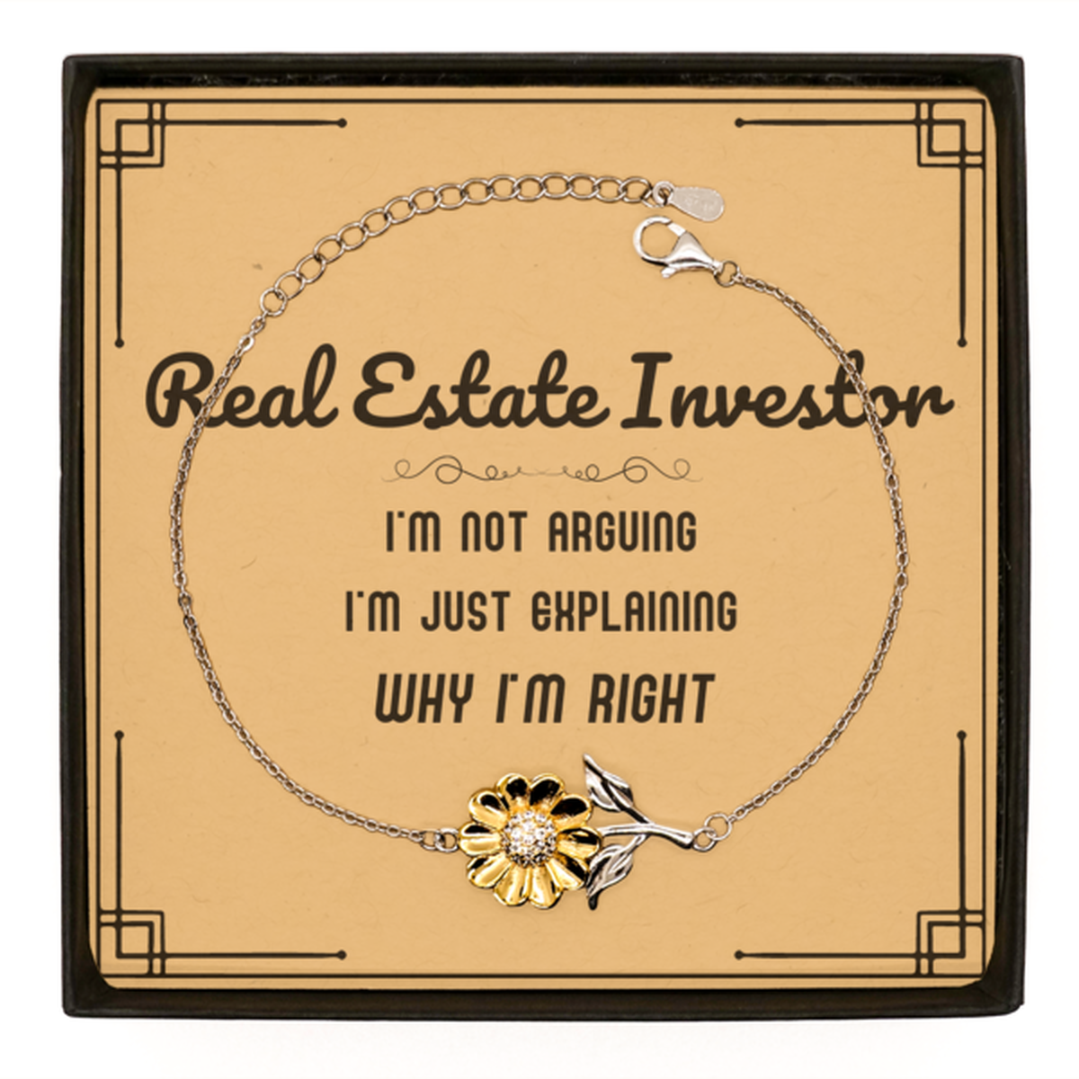 Real Estate Investor I'm not Arguing. I'm Just Explaining Why I'm RIGHT Sunflower Bracelet, Funny Saying Quote Real Estate Investor Gifts For Real Estate Investor Message Card Graduation Birthday Christmas Gifts for Men Women Coworker