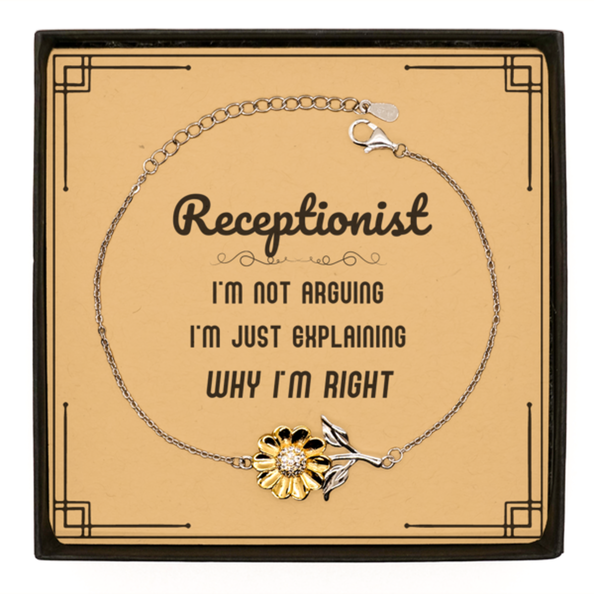 Receptionist Sunflower Bracelet - I'm Not Arguing, I'm Just Explaining | Appreciation Gift