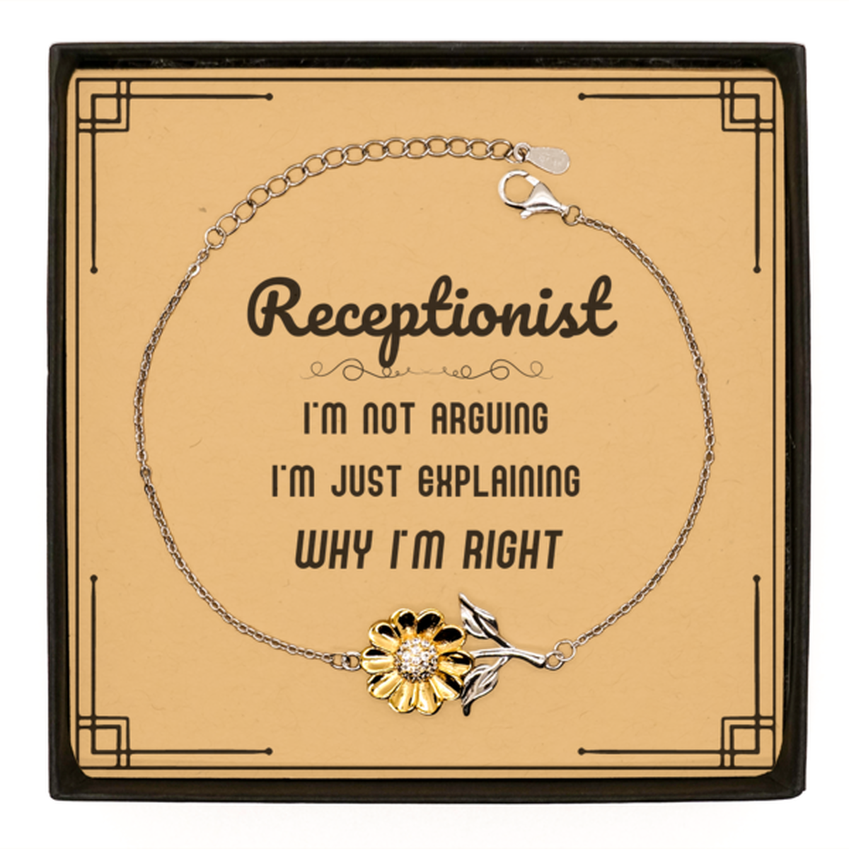 Receptionist I'm not Arguing. I'm Just Explaining Why I'm RIGHT Sunflower Bracelet, Funny Saying Quote Receptionist Gifts For Receptionist Message Card Graduation Birthday Christmas Gifts for Men Women Coworker