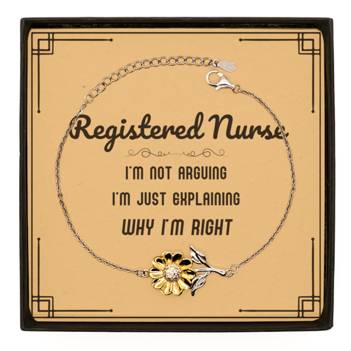 Registered Nurse Sunflower Bracelet - I'm Just Explaining Why I'm RIGHT | Graduation Gift