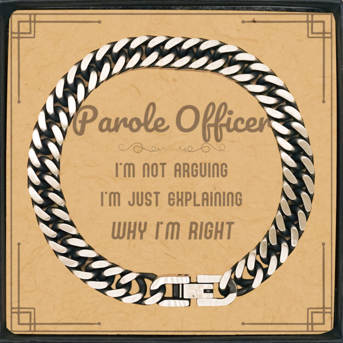 Parole Officer Bracelet - I'm Not Arguing, Just Explaining | Graduation Gift