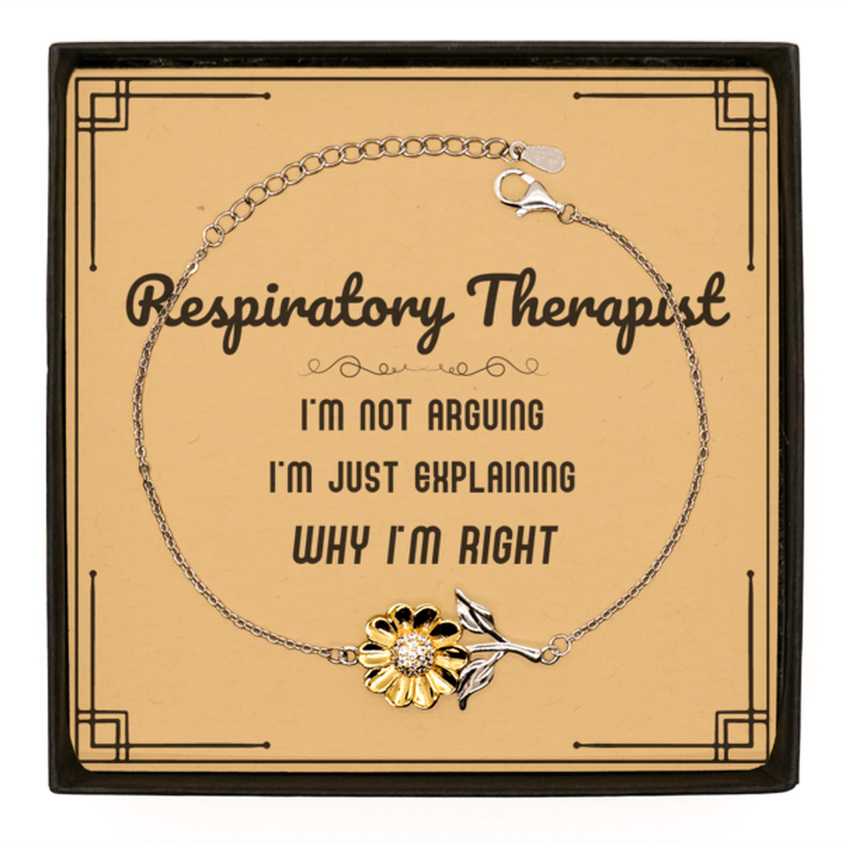 Respiratory Therapist I'm not Arguing. I'm Just Explaining Why I'm RIGHT Sunflower Bracelet, Funny Saying Quote Respiratory Therapist Gifts For Respiratory Therapist Message Card Graduation Birthday Christmas Gifts for Men Women Coworker