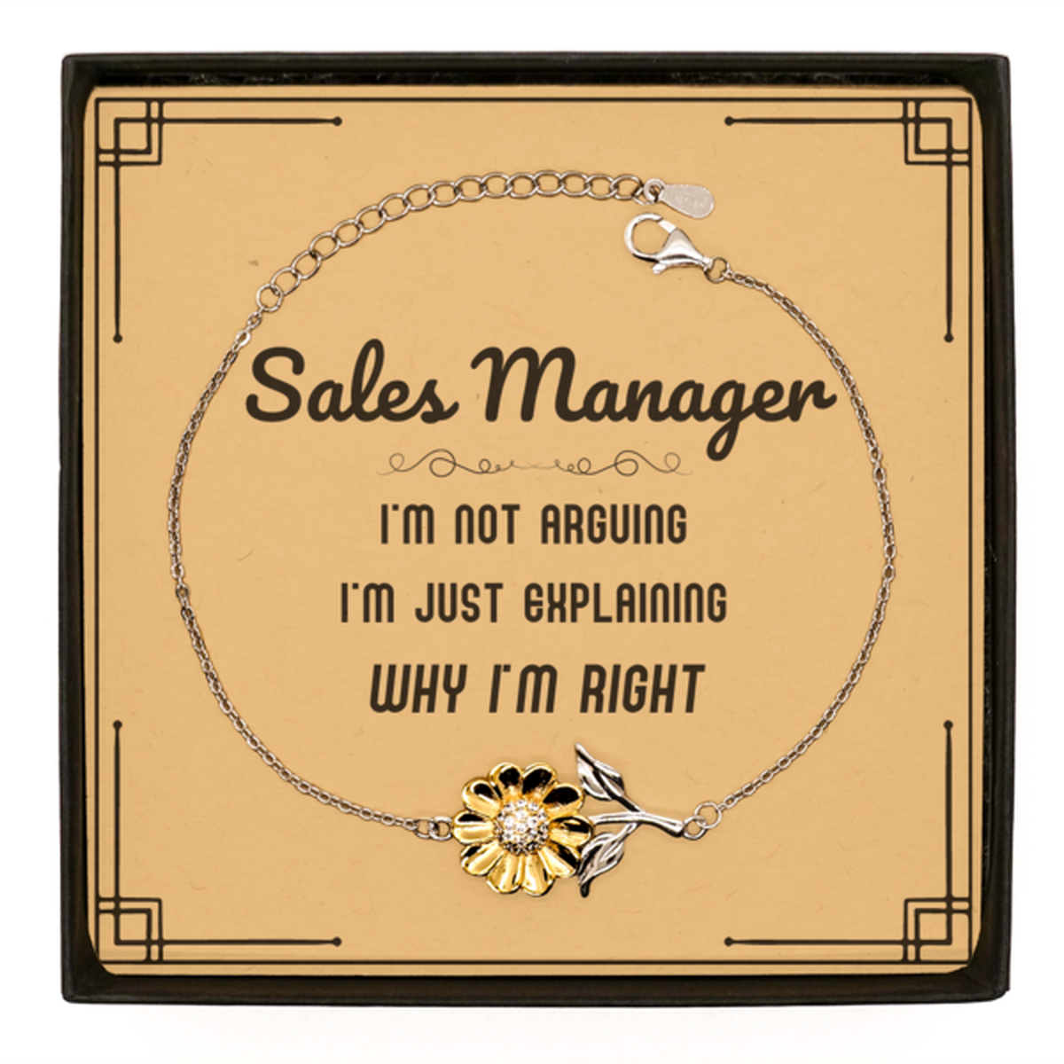 Sales Manager I'm not Arguing. I'm Just Explaining Why I'm RIGHT Sunflower Bracelet, Funny Saying Quote Sales Manager Gifts For Sales Manager Message Card Graduation Birthday Christmas Gifts for Men Women Coworker