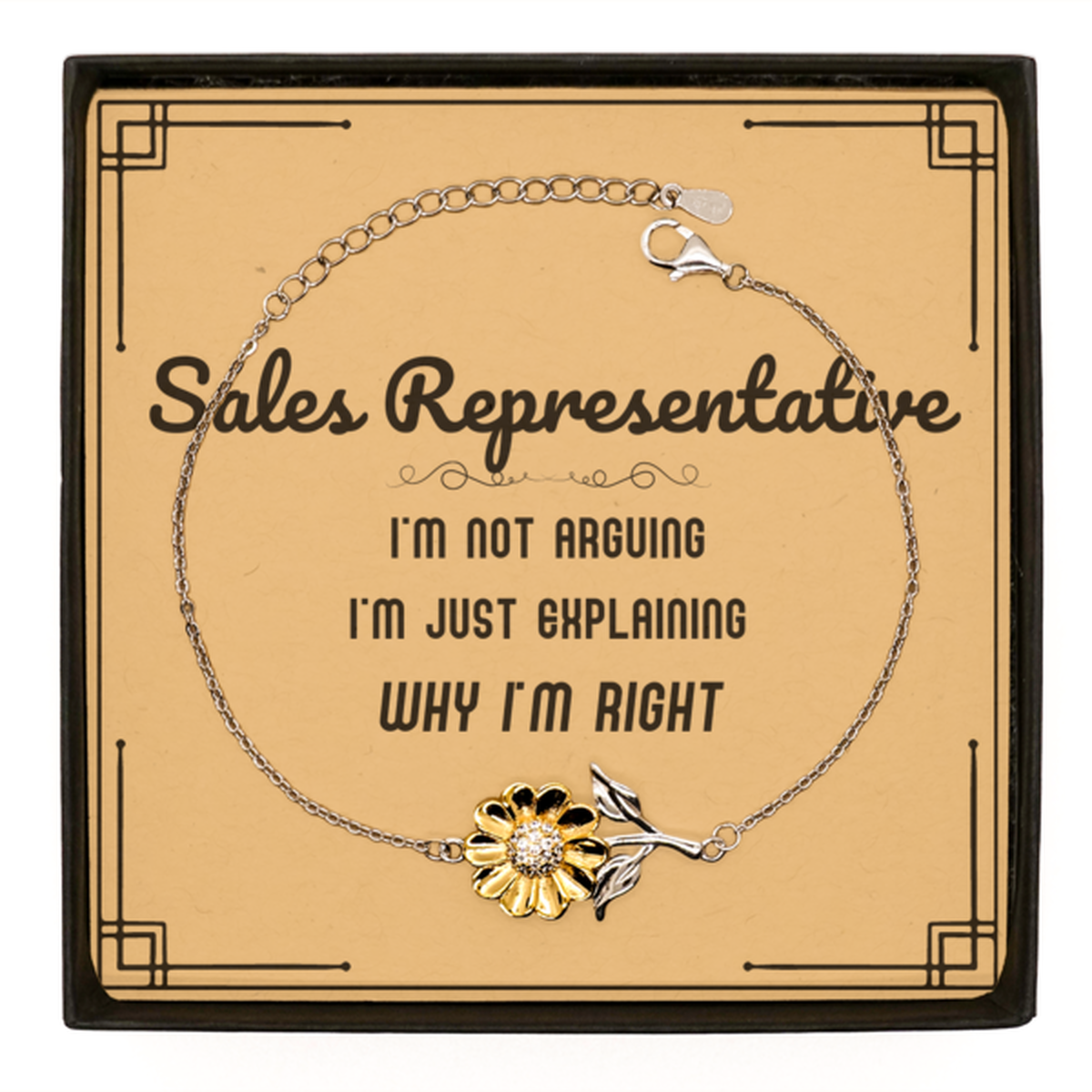 Sales Representative I'm not Arguing. I'm Just Explaining Why I'm RIGHT Sunflower Bracelet, Funny Saying Quote Sales Representative Gifts For Sales Representative Message Card Graduation Birthday Christmas Gifts for Men Women Coworker