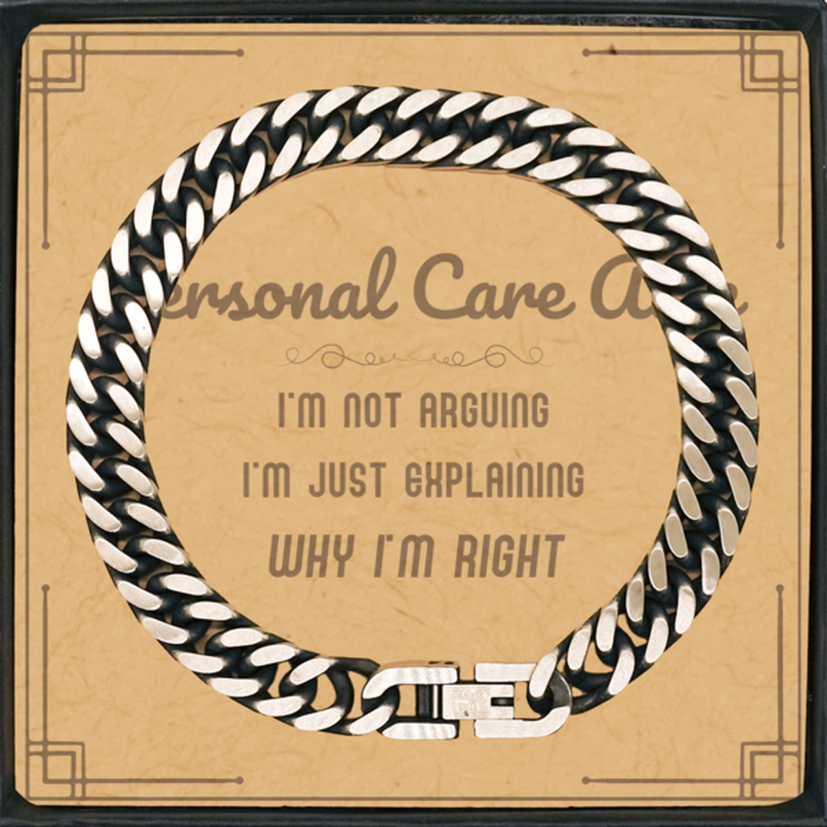 Personal Care Aide Cuban Link Chain Bracelet - I'm Not Arguing | Graduation Gift