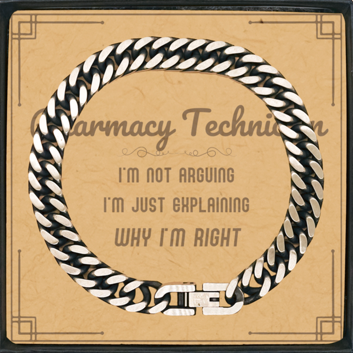 Pharmacy Technician Cuban Link Bracelet - I'm Not Arguing, I'm Just Explaining | Graduation Gift