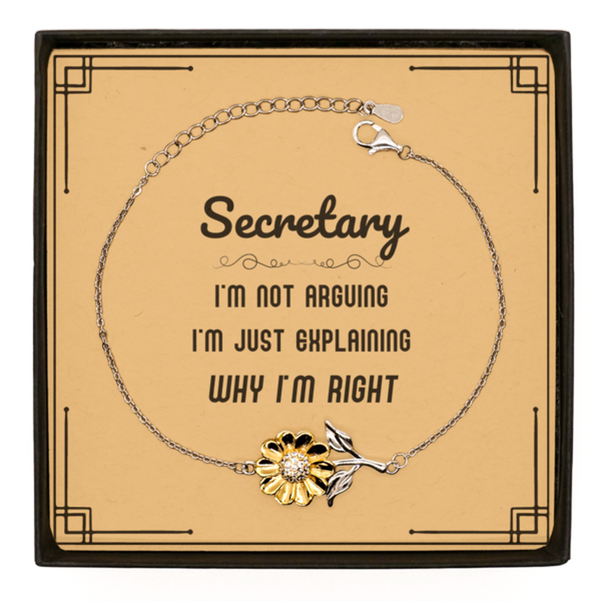 Secretary I'm not Arguing. I'm Just Explaining Why I'm RIGHT Sunflower Bracelet, Funny Saying Quote Secretary Gifts For Secretary Message Card Graduation Birthday Christmas Gifts for Men Women Coworker