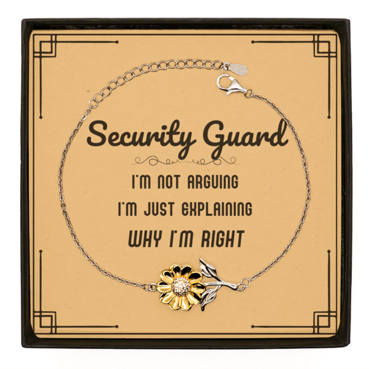Security Guard I'm not Arguing. I'm Just Explaining Why I'm RIGHT Sunflower Bracelet, Funny Saying Quote Security Guard Gifts For Security Guard Message Card Graduation Birthday Christmas Gifts for Men Women Coworker