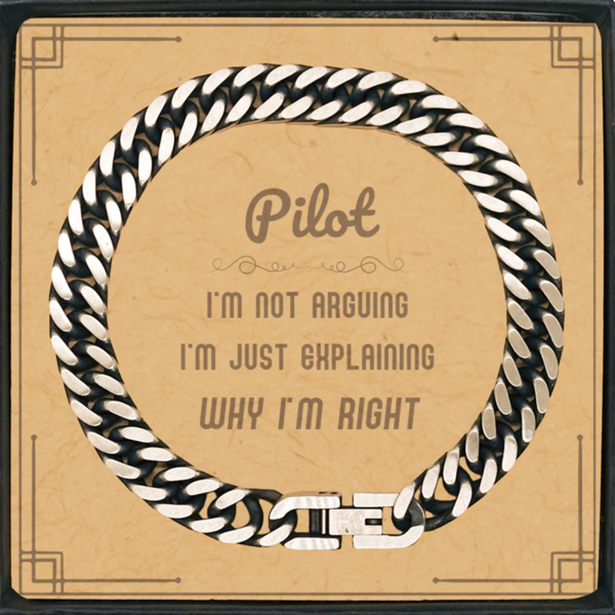 Pilot I'm not Arguing. I'm Just Explaining Why I'm RIGHT Cuban Link Chain Bracelet, Funny Saying Quote Pilot Gifts For Pilot Message Card Graduation Birthday Christmas Gifts for Men Women Coworker