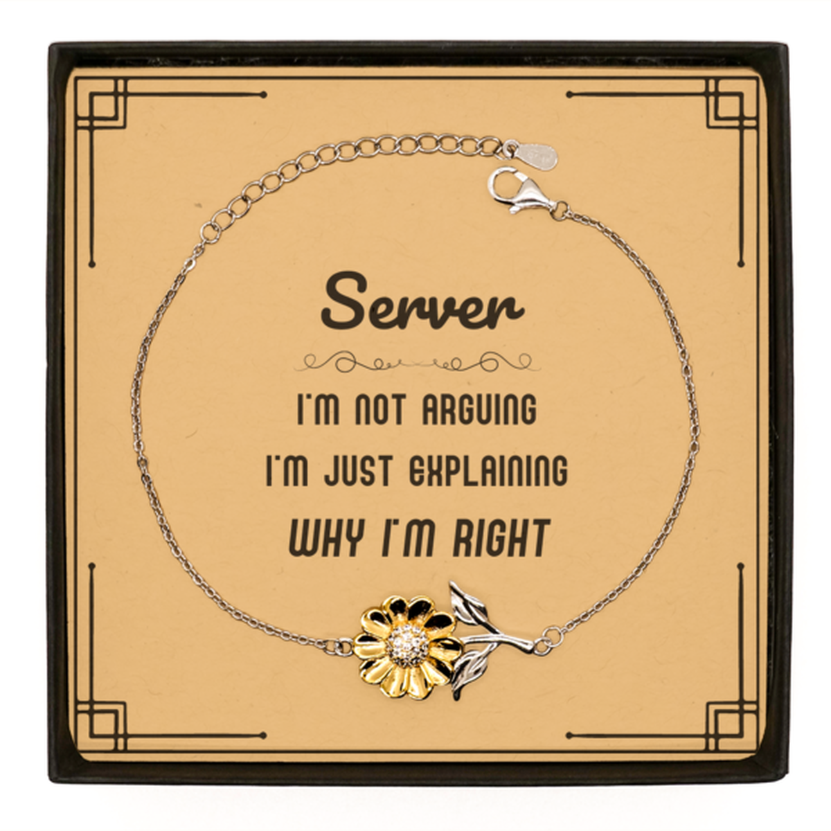 Server Sunflower Bracelet - I'm Not Arguing, I'm Just Explaining | Funny Gift for Servers