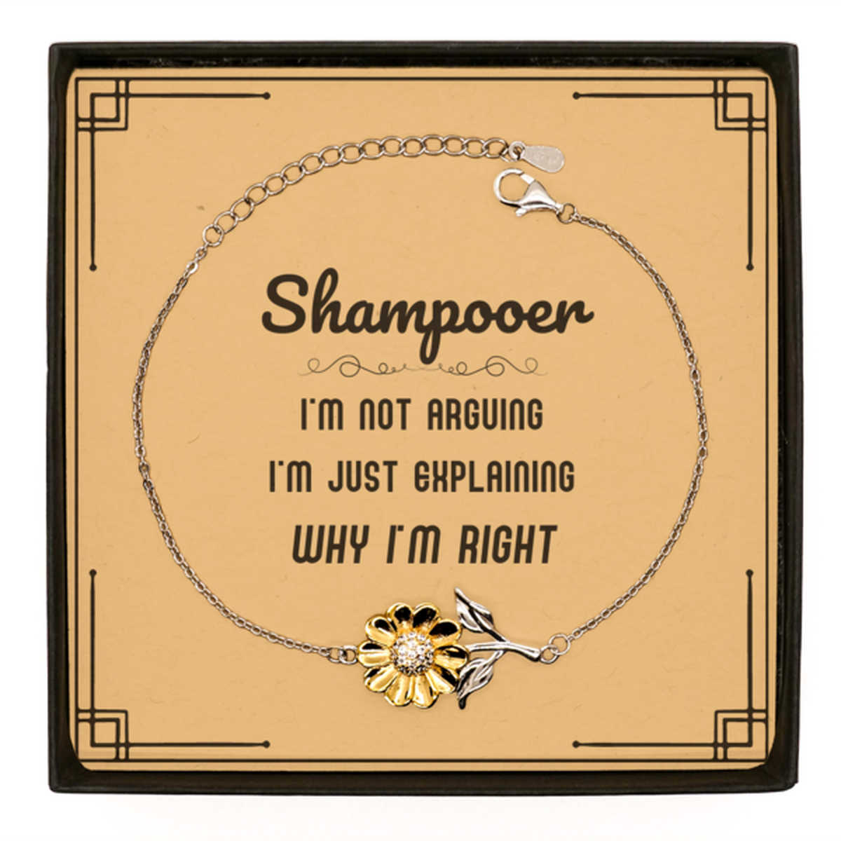 Shampooer I'm not Arguing. I'm Just Explaining Why I'm RIGHT Sunflower Bracelet, Funny Saying Quote Shampooer Gifts For Shampooer Message Card Graduation Birthday Christmas Gifts for Men Women Coworker