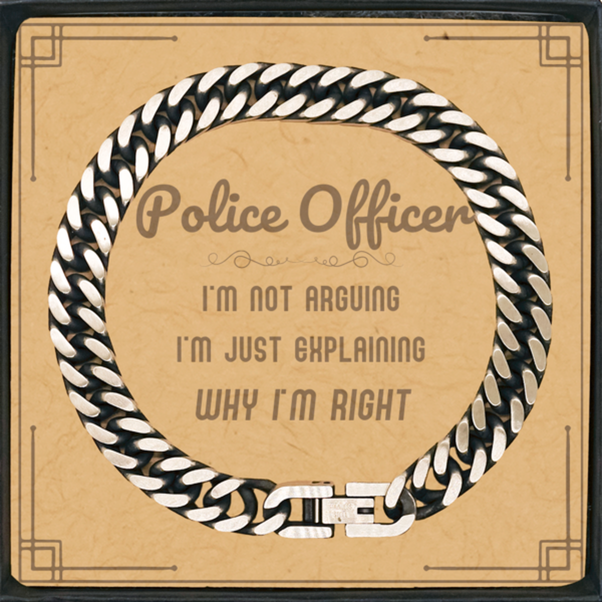 Police Officer Cuban Link Chain Bracelet - I'm Just Explaining Why I'm RIGHT | Graduation Gift