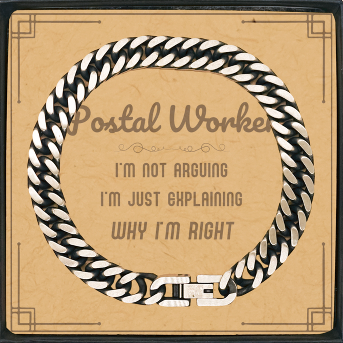 Postal Worker I'm not Arguing. I'm Just Explaining Why I'm RIGHT Cuban Link Chain Bracelet, Funny Saying Quote Postal Worker Gifts For Postal Worker Message Card Graduation Birthday Christmas Gifts for Men Women Coworker