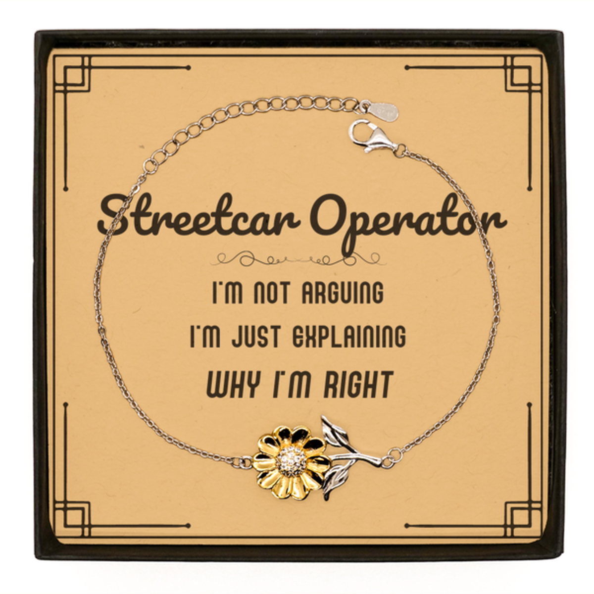 Streetcar Operator Sunflower Bracelet - I'm Not Arguing, I'm Just Explaining | Graduation Gift