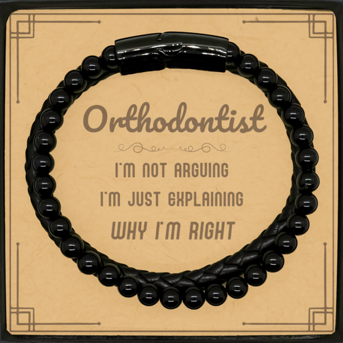 Orthodontist I'm not Arguing. I'm Just Explaining Why I'm RIGHT Stone Leather Bracelets, Funny Saying Quote Orthodontist Gifts For Orthodontist Message Card Graduation Birthday Christmas Gifts for Men Women Coworker