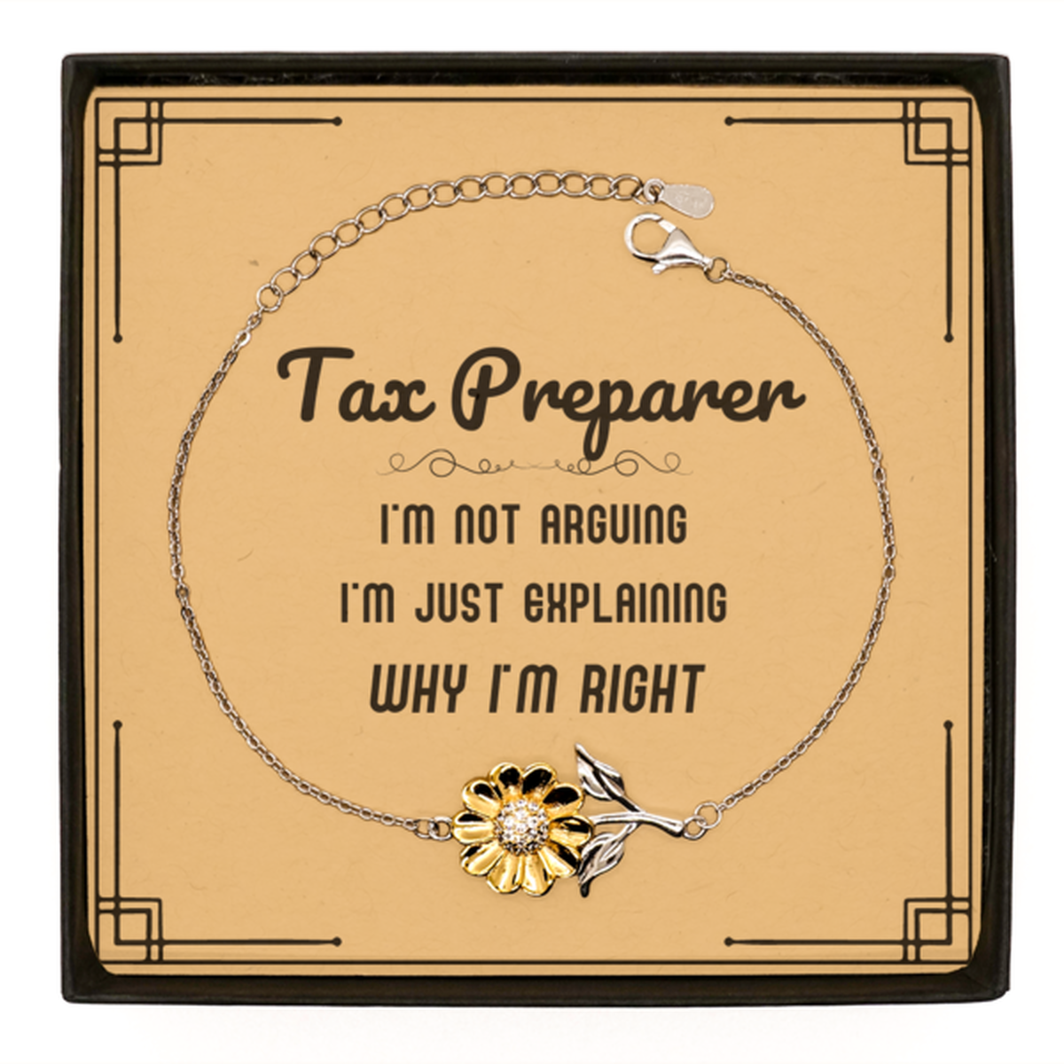 Tax Preparer I'm not Arguing. I'm Just Explaining Why I'm RIGHT Sunflower Bracelet, Funny Saying Quote Tax Preparer Gifts For Tax Preparer Message Card Graduation Birthday Christmas Gifts for Men Women Coworker