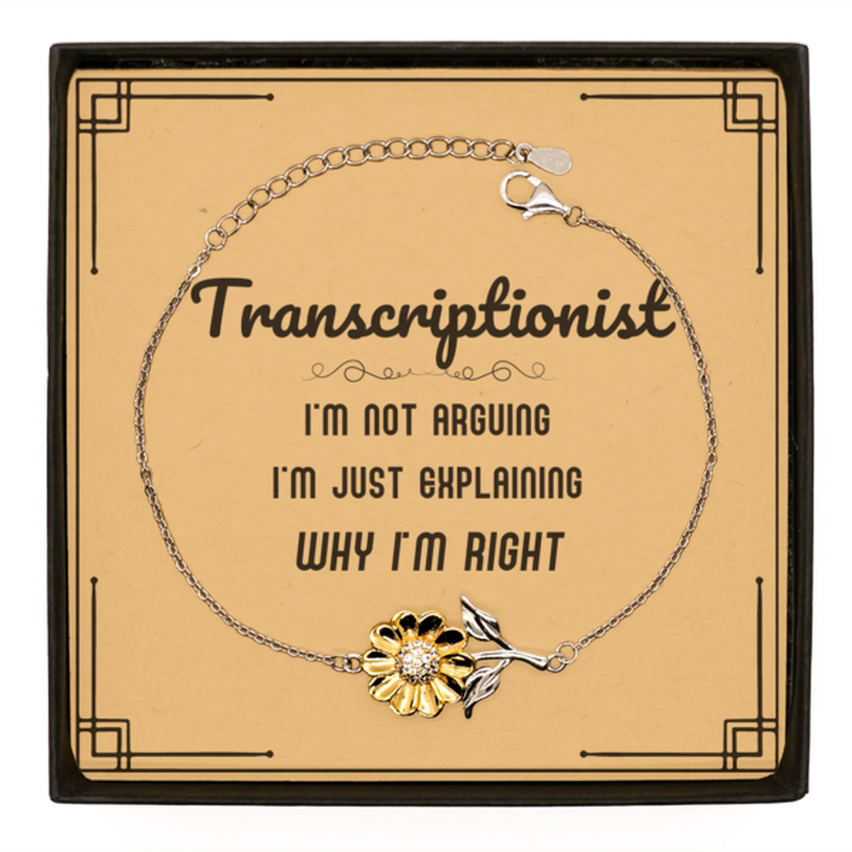 Transcriptionist Sunflower Bracelet - I'm Just Explaining Why I'm RIGHT | Graduation Gift