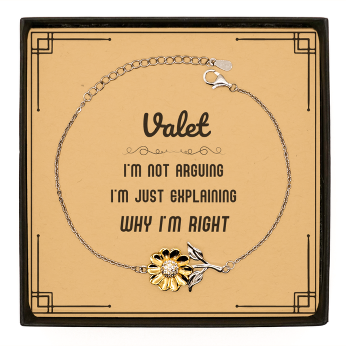 Valet I'm not Arguing. I'm Just Explaining Why I'm RIGHT Sunflower Bracelet, Funny Saying Quote Valet Gifts For Valet Message Card Graduation Birthday Christmas Gifts for Men Women Coworker