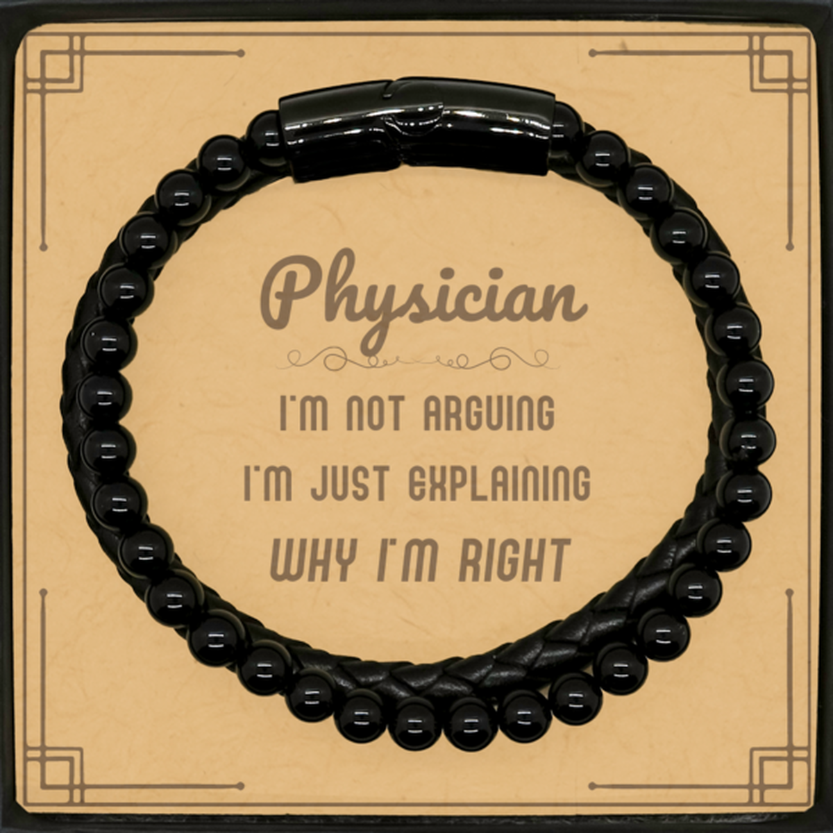 Physician I'm not Arguing. I'm Just Explaining Why I'm RIGHT Stone Leather Bracelets, Funny Saying Quote Physician Gifts For Physician Message Card Graduation Birthday Christmas Gifts for Men Women Coworker