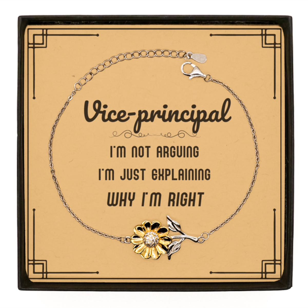 Vice-principal I'm not Arguing. I'm Just Explaining Why I'm RIGHT Sunflower Bracelet, Funny Saying Quote Vice-principal Gifts For Vice-principal Message Card Graduation Birthday Christmas Gifts for Men Women Coworker