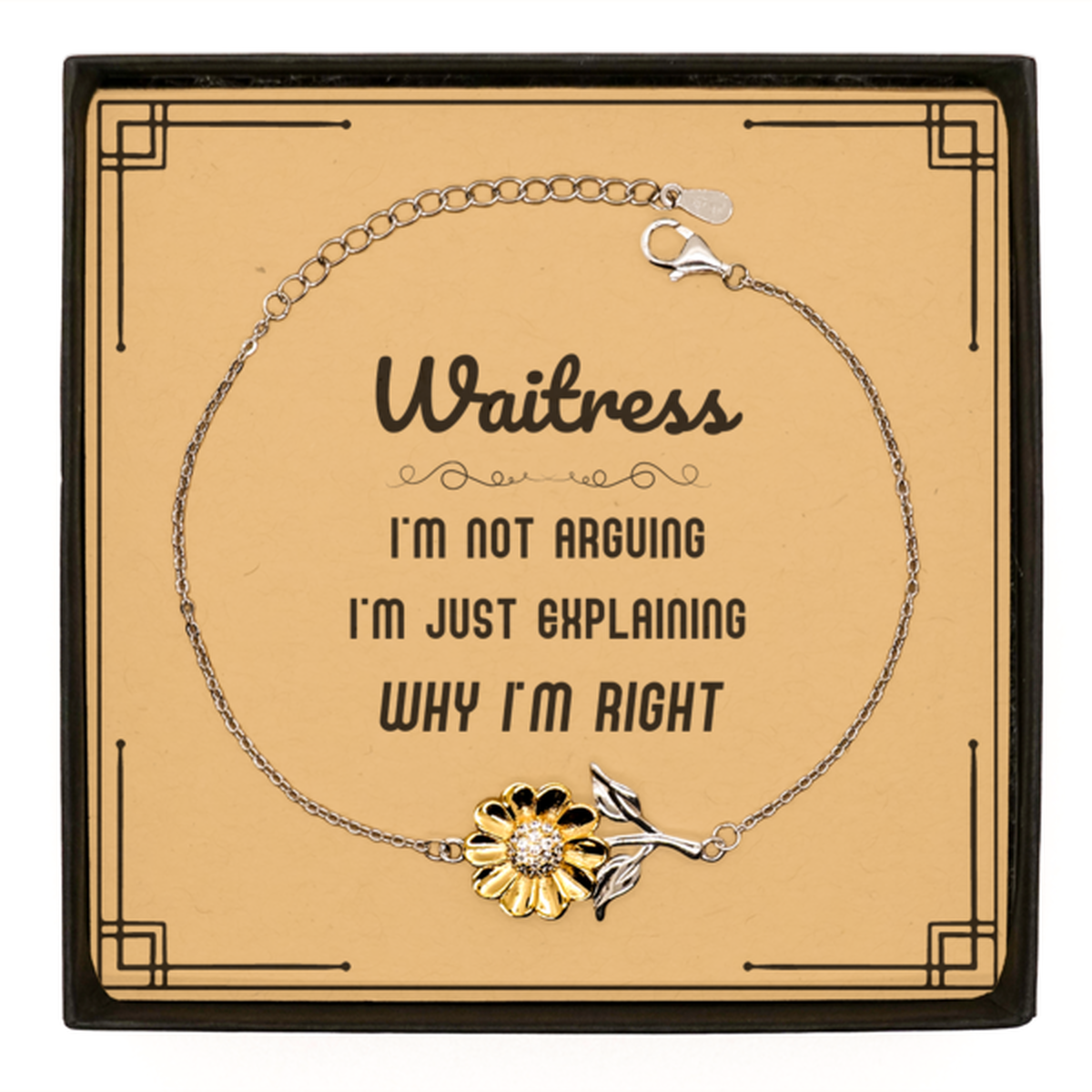 Waitress Sunflower Bracelet - I'm Not Arguing, I'm Just Explaining | Perfect Gift