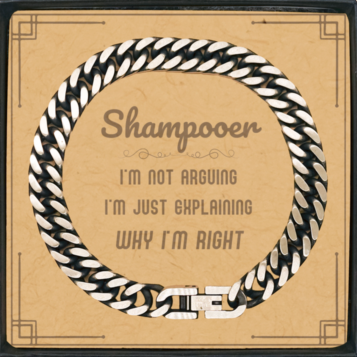 Shampooer I'm not Arguing. I'm Just Explaining Why I'm RIGHT Cuban Link Chain Bracelet, Funny Saying Quote Shampooer Gifts For Shampooer Message Card Graduation Birthday Christmas Gifts for Men Women Coworker