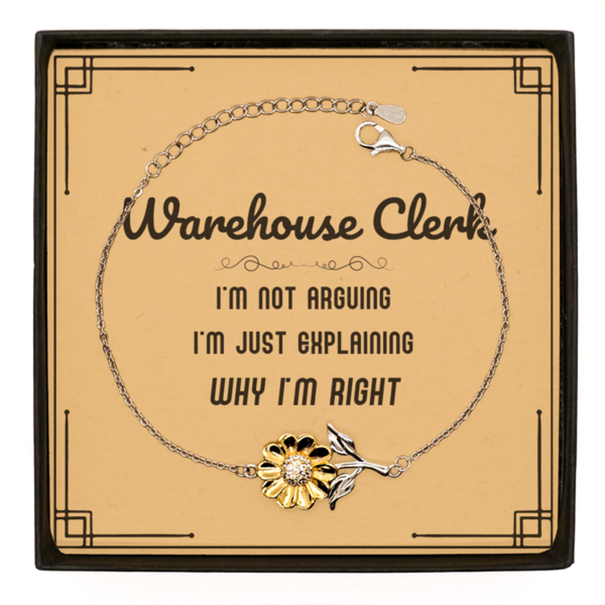 Warehouse Clerk Sunflower Bracelet - I'm Not Arguing Quote | Graduation Gift