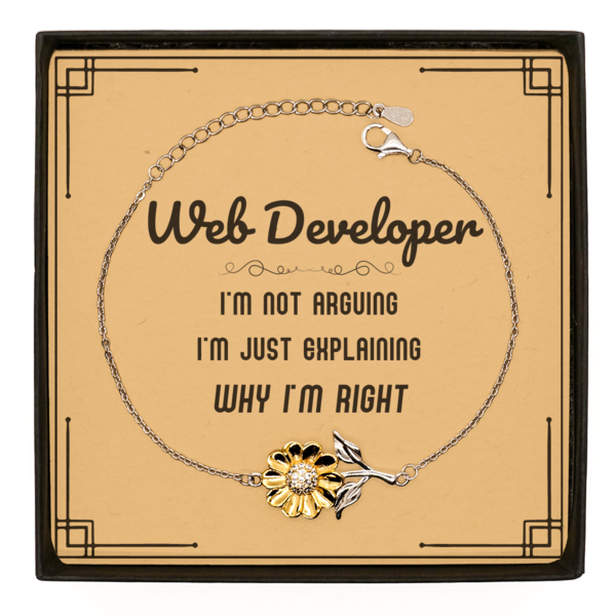 Web Developer Sunflower Bracelet - I'm Just Explaining Why I'm RIGHT | Graduation Gift