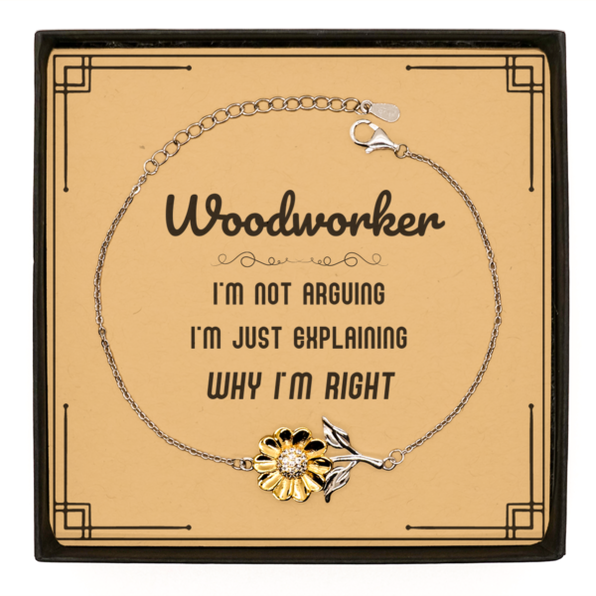 Woodworker Sunflower Bracelet - I'm Not Arguing, I'm Just Explaining | Graduation Gift