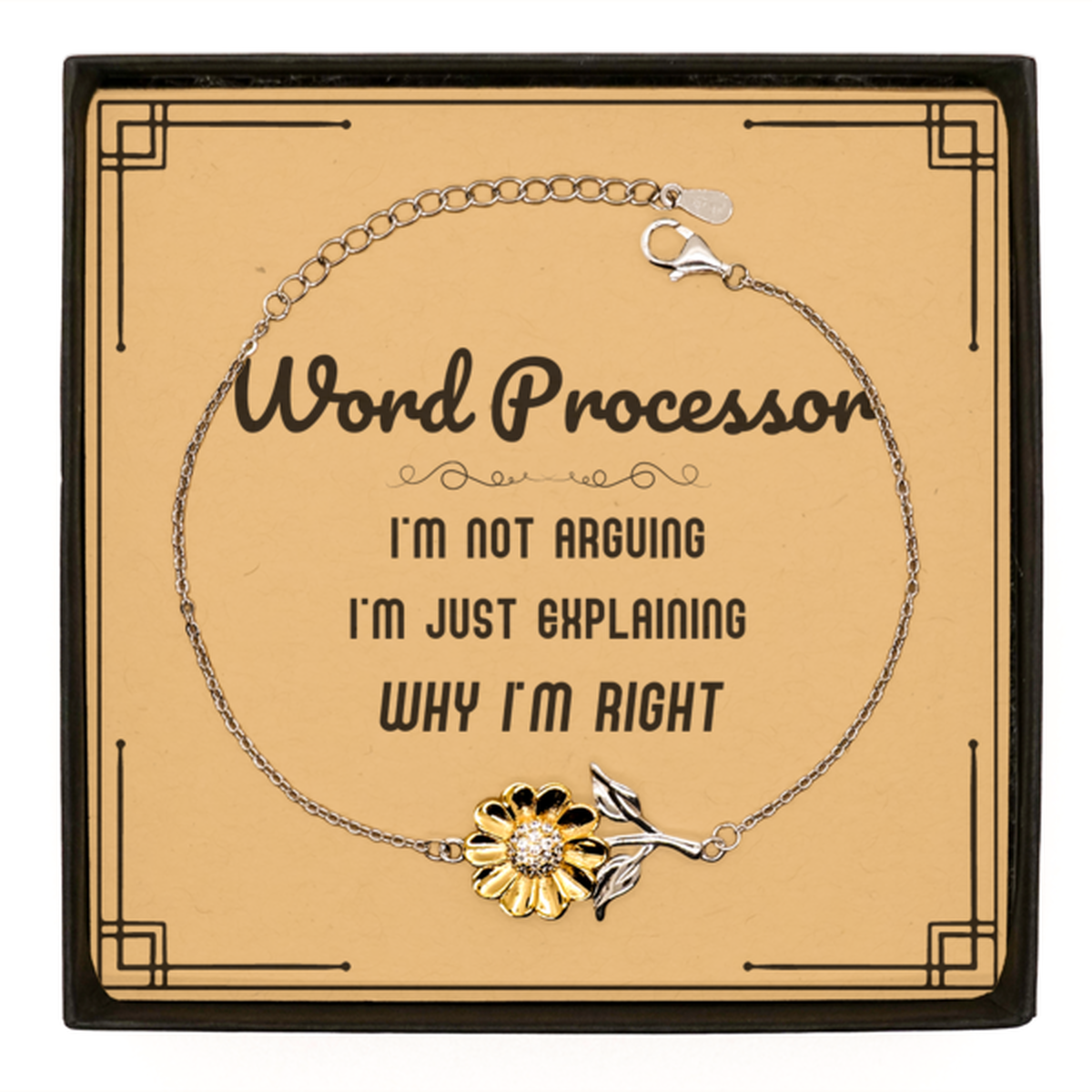 Word Processor I'm not Arguing. I'm Just Explaining Why I'm RIGHT Sunflower Bracelet, Funny Saying Quote Word Processor Gifts For Word Processor Message Card Graduation Birthday Christmas Gifts for Men Women Coworker