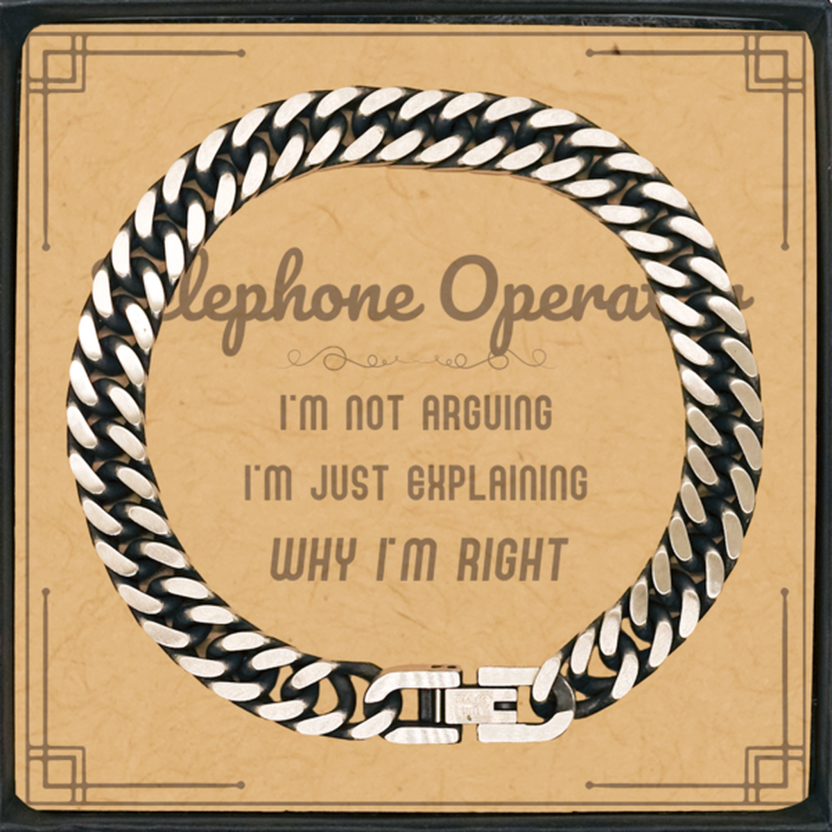 Telephone Operator I'm not Arguing. I'm Just Explaining Why I'm RIGHT Cuban Link Chain Bracelet, Funny Saying Quote Telephone Operator Gifts For Telephone Operator Message Card Graduation Birthday Christmas Gifts for Men Women Coworker