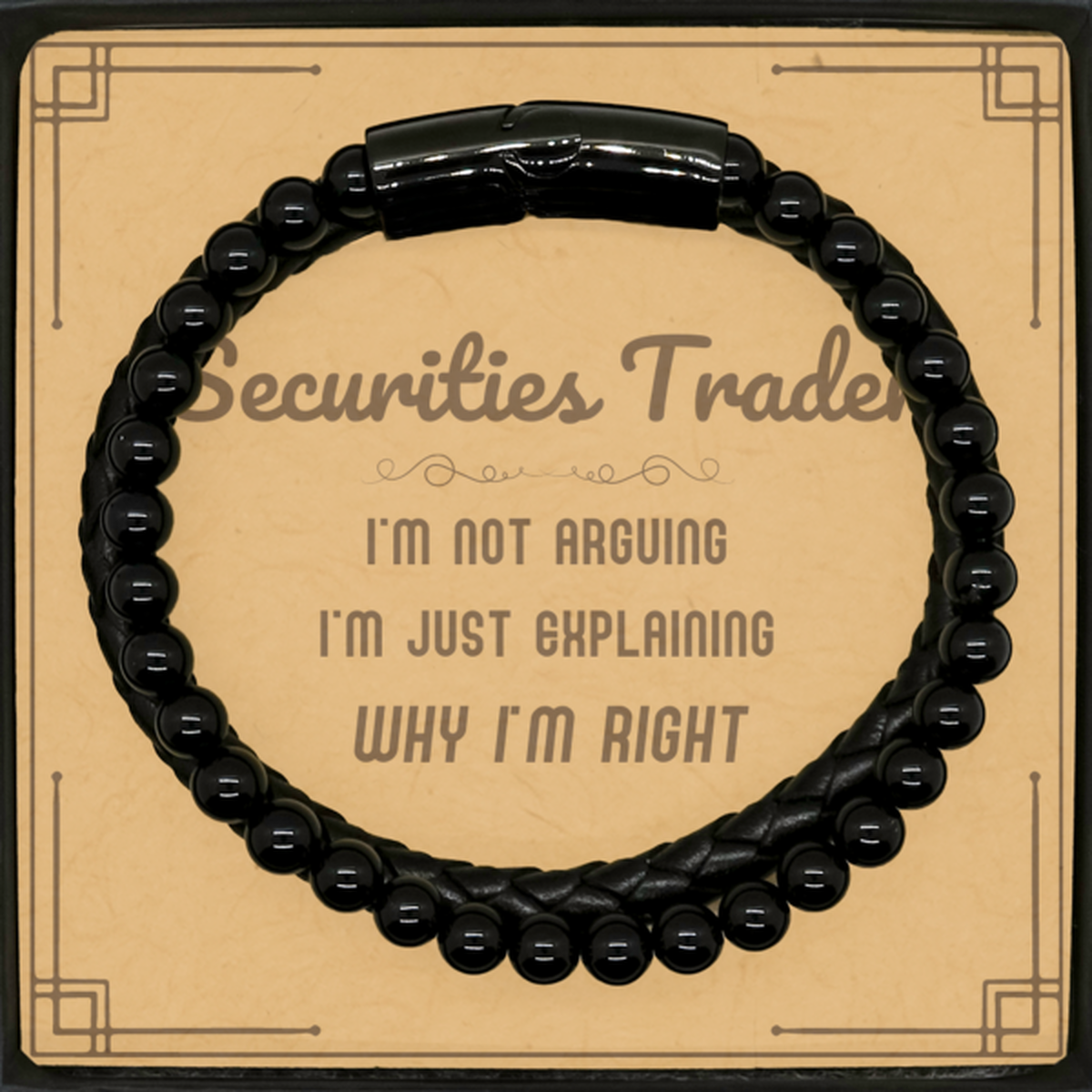 Securities Trader I'm not Arguing. I'm Just Explaining Why I'm RIGHT Stone Leather Bracelets, Funny Saying Quote Securities Trader Gifts For Securities Trader Message Card Graduation Birthday Christmas Gifts for Men Women Coworker