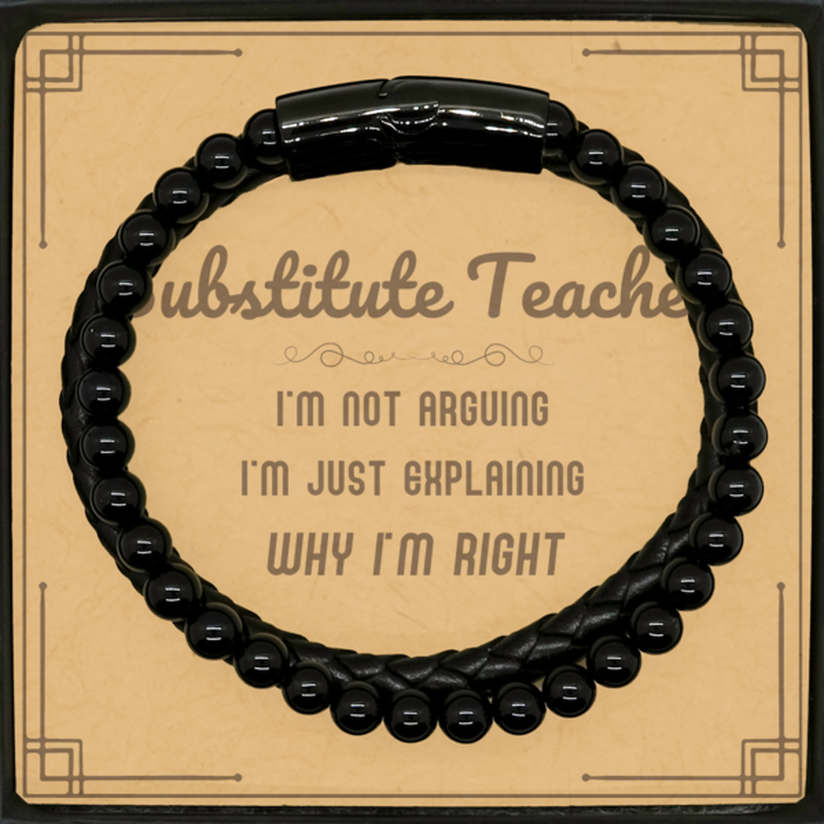Substitute Teacher I'm not Arguing. I'm Just Explaining Why I'm RIGHT Stone Leather Bracelets, Funny Saying Quote Substitute Teacher Gifts For Substitute Teacher Message Card Graduation Birthday Christmas Gifts for Men Women Coworker